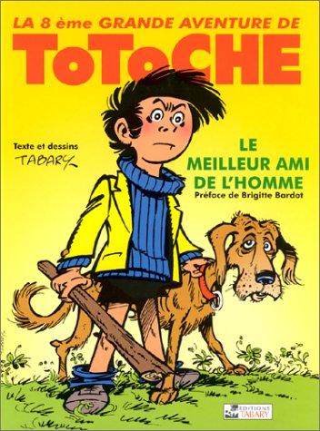 Les grandes aventures de Totoche. Vol. 8. Le meilleur ami de l'homme