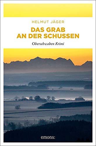 Das Grab an der Schussen: Oberschwaben Krimi