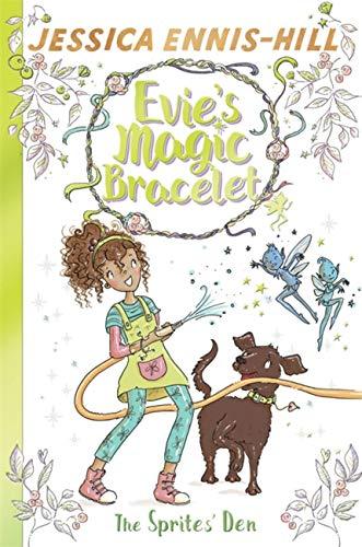 The Sprites' Den: Book 3 (Evie's Magic Bracelet, Band 3)