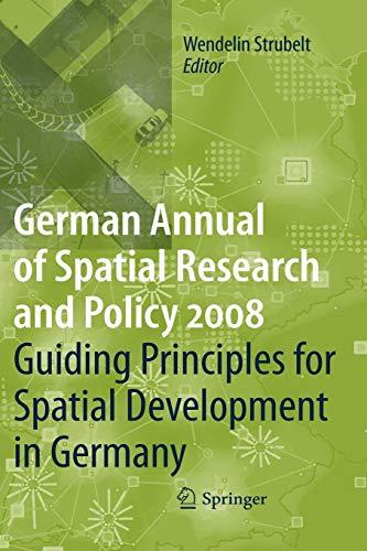 Guiding Principles for Spatial Development in Germany: German Annual of Spatial Research and Policy 2008