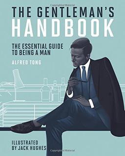 The Gentleman's Handbook: The Essential Guide to Being a Man