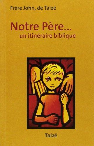 Notre Père... un itinéraire biblique