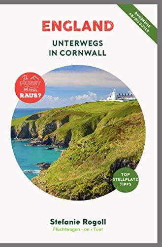 ENGLAND - Unterwegs in Cornwall: (Innenteil in Schwarz/weiss) Du musst mal wieder raus? Komplette Wohnmobil-Rundreise-Tourplanung! Tipps zur ... Sehenswürdigkeiten und zahlreiche Bilder