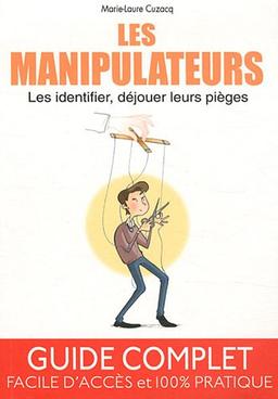 Les manipulateurs : les identifier, déjouer leurs pièges