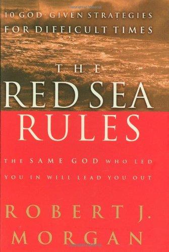 The Red Sea Rules: 10 God-Given Strategies for Difficult Times