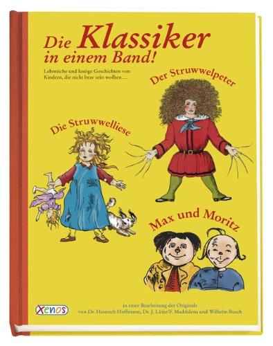 Die Klassiker in einem Band: Der Struwwelpeter / Die Struwwelliese / Max und Moritz