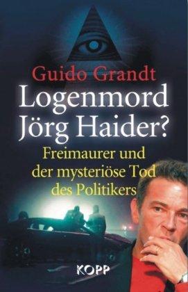 Logenmord Jörg Haider?: Freimaurer und der mysteriöse Tod des Politikers