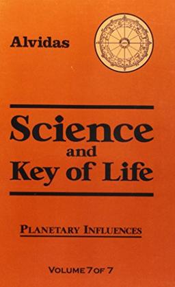 Science and the Key of Life: Planetary Influences: Vol 7