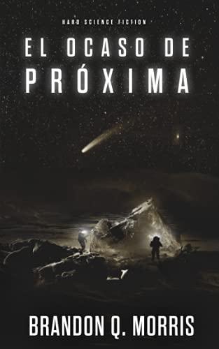 El Ocaso de Próxima: Hard Science Fiction (Trilogía de Proxima, Band 2)