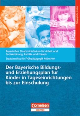 Bildungs- und Erziehungspläne: Der Bayerische Bildungs- und Erziehungsplan für Kinder in Tageseinrichtungen bis zur Einschulung