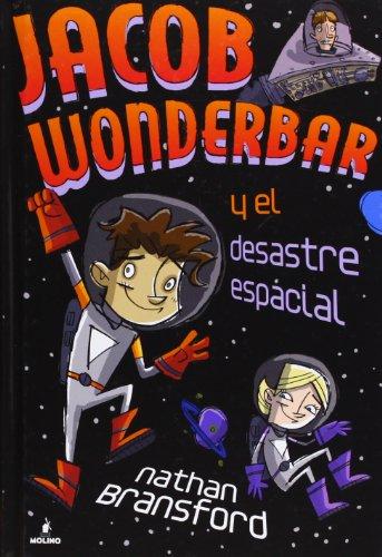 JACOB WONDERBAR: Y el desastre espacial (Ficción Kids)