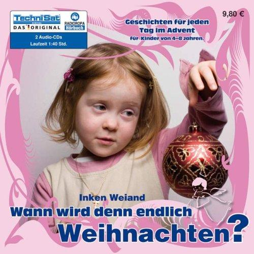 Wann wird denn endlich Weihnachten?: Geschichten für jeden Tag im Advent