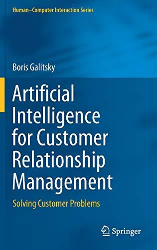 Artificial Intelligence for Customer Relationship Management: Solving Customer Problems (Human–Computer Interaction Series)