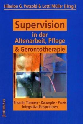 Supervision in der Altenarbeit, Pflege und Gerontotherapie