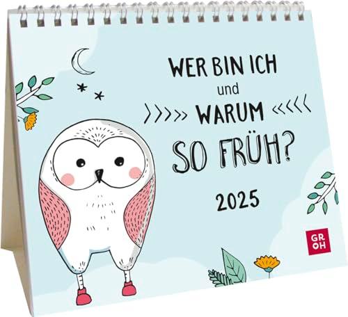 Mini-Kalender 2025: Wer bin ich und warum so früh?: Mini-Monatskalender. Kleiner Tischkalender zum Aufstellen mit lustigen Sprüchen & Illustrationen