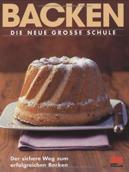 Backen - Die neue große Schule