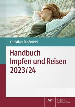 Handbuch Impfen und Reisen 2023/24: Impf- und tropenmedizinische Hinweise