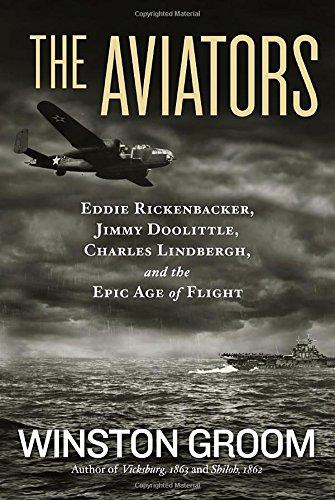 The Aviators: Eddie Rickenbacker, Jimmy Doolittle, Charles Lindbergh, and the Epic Age of Flight