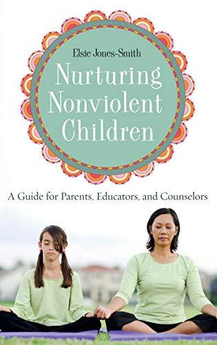 Nurturing Nonviolent Children: A Guide for Parents, Educators, and Counselors (Contributions in Psychology, Band 50)