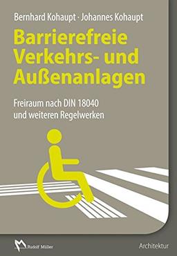 Barrierefreie Verkehrs- und Außenanlagen: Freiraum nach DIN 18040 und weiteren Regelwerken