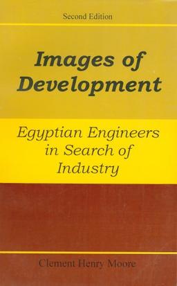 IMAGES OF DEVELOPMENT 2/E: Egyptian Engineers in Search of Industry