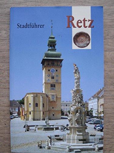 Stadtführer Retz: Ein Führer durch die Stadt Retz