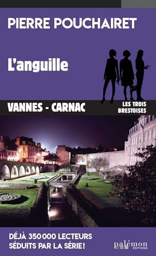 Les trois Brestoises. Vol. 13. L'anguille : Vannes-Carnac