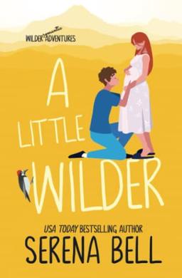 A Little Wilder: A Steamy Small-Town Romantic Comedy (Wilder Adventures, Band 4)