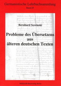 Probleme des Übersetzens aus älteren deutschen Texten (Germanistische Lehrbuchsammlung)