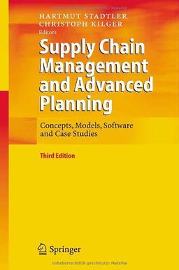 Supply Chain Management and Advanced Planning: Concepts, Models, Software and Case Studies