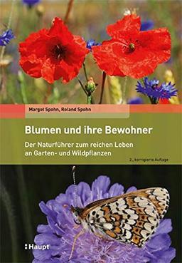 Blumen und ihre Bewohner: Der Naturführer zum reichen Leben an Garten- und Wildpflanzen