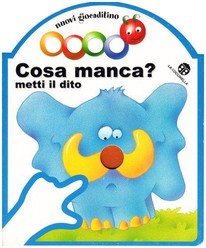 Cosa manca? Metti il dito (Nuovi giocaditino)