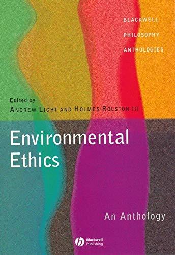 Environmental Ethics: An Anthology (Blackwell Philosophy Anthologies)