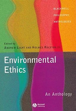 Environmental Ethics: An Anthology (Blackwell Philosophy Anthologies)