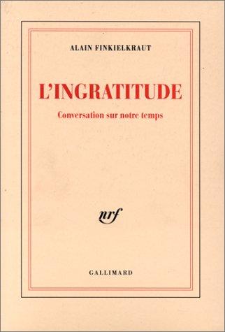 L'ingratitude : conversation sur notre temps