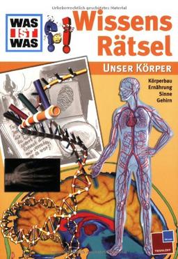 Was ist Was WissensRätsel. Unser Körper. Körperbau, Ernährung, Sinne, Gehirn