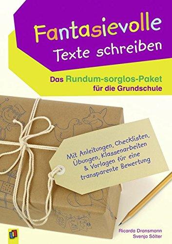 Fantasievolle Texte schreiben - Das Rundum-sorglos-Paket für die Grundschule: Mit Anleitungen, Checklisten, Übungen, Klassenarbeiten & Vorlagen für eine transparente Bewertung