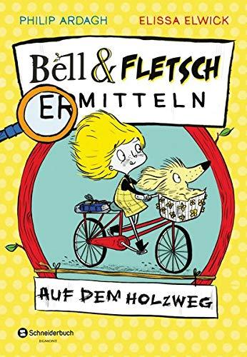 Bell und Fletsch - Auf dem Holzweg (Bell und Fletsch ermitteln, Band 2)