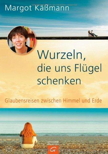 Wurzeln, die uns Flügel schenken: Glaubensreisen zwischen Himmel und Erde