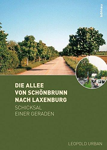 Die Allee von Schönbrunn nach Laxenburg: Schicksal einer Geraden