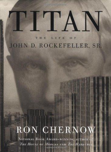 Titan: The Life of John D. Rockefeller, Sr.