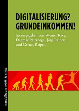 Digitalisierung? Grundeinkommen! (kritik & utopie)