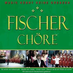 Fischer Chöre-Musik Kennt keine Grenzen