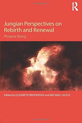 Jungian Perspectives on Rebirth and Renewal: Phoenix rising