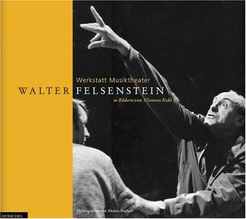 Walter Felsenstein in Bildern von Clemens Kohl: Werkstatt Musiktheater