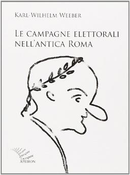 Le campagne elettorali nell'antica Roma (Saggi)