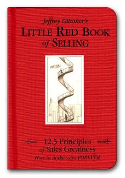 Little Red Book of Selling: 12.5 Principles of Sales Greatness: How to Make Sales Forever