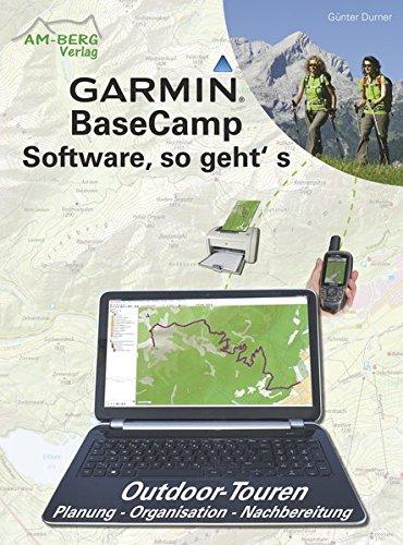 Garmin BaseCamp Software, so geht's: Outdoor-Touren Planung - Organisation - Nachbereitung