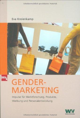 Gender-Marketing: Impulse für Marktforschung, Produkte, Werbung und Personalentwicklung