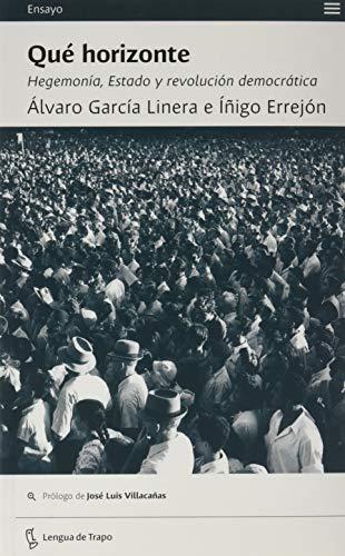 Qué horizonte: Hegemonía, Estado y revolución democrática (Ensayo)